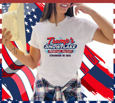 Trump Snowflake Removal Service Stronger In 2024 T-Shirt