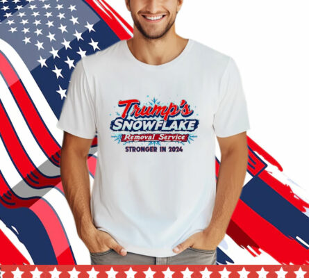 Trump Snowflake Removal Service Stronger In 2024 T-Shirt