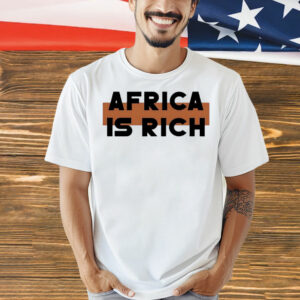 Africa is rich Shirt