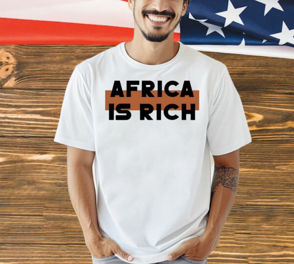 Africa is rich Shirt