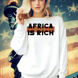 Africa is rich Shirt