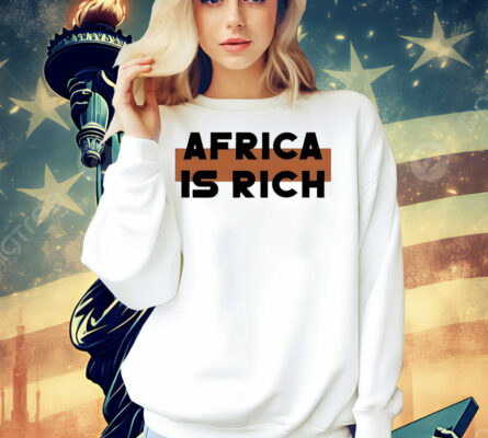 Africa is rich Shirt