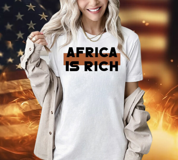 Africa is rich Shirt