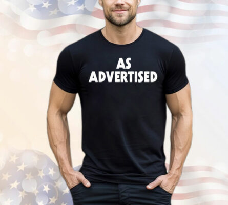 As advertised T-Shirt