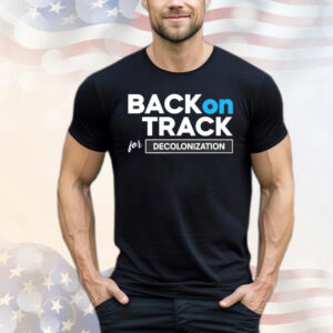 Back on track for decolonization T-Shirt