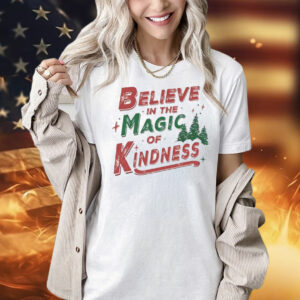 Believe in the magic of kindness Christmas Shirt