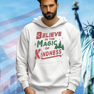 Believe in the magic of kindness Christmas Shirt