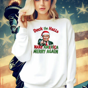 Deck the halls make America Merry again Christmas Shirt