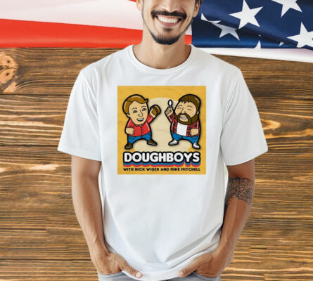 Doughboys with Nick Wiger and Mike Mitchell Shirt