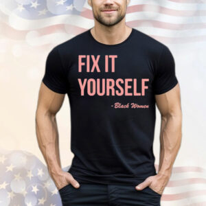 Fix it yourself black women T-Shirt