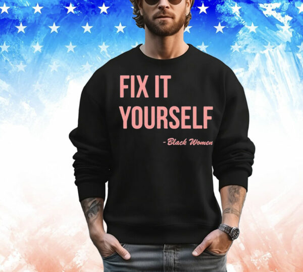 Fix it yourself black women T-Shirt