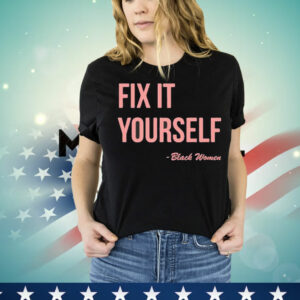 Fix it yourself black women T-Shirt