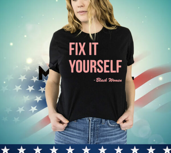 Fix it yourself black women T-Shirt