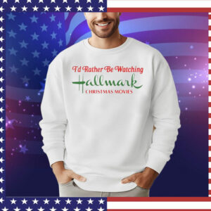 I’d rather be watching hallmark Christmas movies T-Shirt