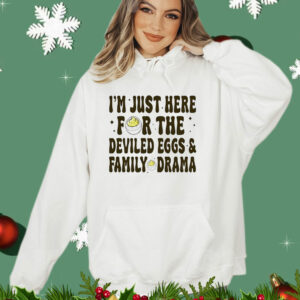 I’m just here for the deviled eggs and family drama T-Shirt