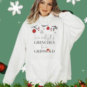 In a world full of be a griswold Christmas T-Shirt