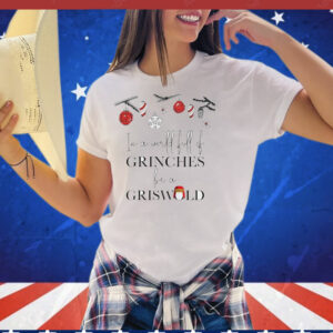 In a world full of be a griswold Christmas T-Shirt