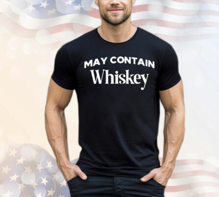 Johnny bananas may contain whiskey T-Shirt