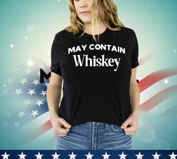 Johnny bananas may contain whiskey T-Shirt