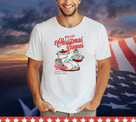 Join us for Christmas dinner T-Shirt