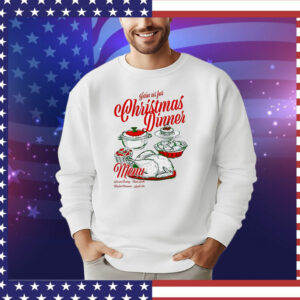 Join us for Christmas dinner T-Shirt