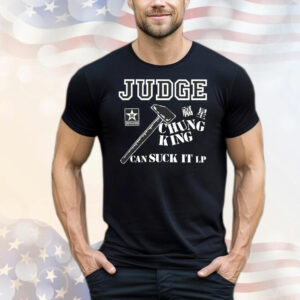 Judge chung king can suck it T-Shirt