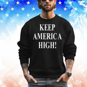 Keep America high T-Shirt