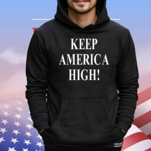 Keep America high T-Shirt