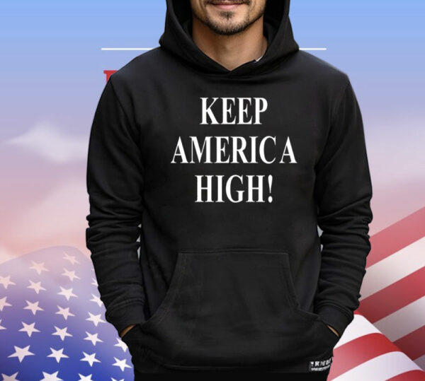 Keep America high T-Shirt