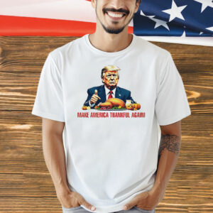 Make America Thankful again Shirt