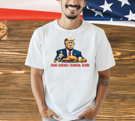 Make America Thankful again Shirt