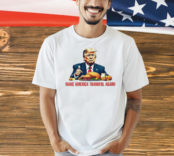 Make America Thankful again Shirt