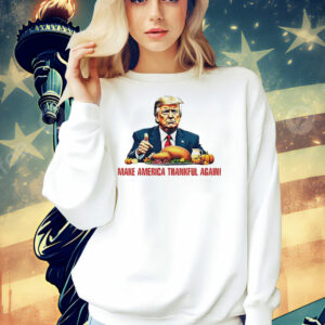 Make America Thankful again Shirt