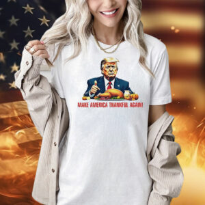 Make America Thankful again Shirt