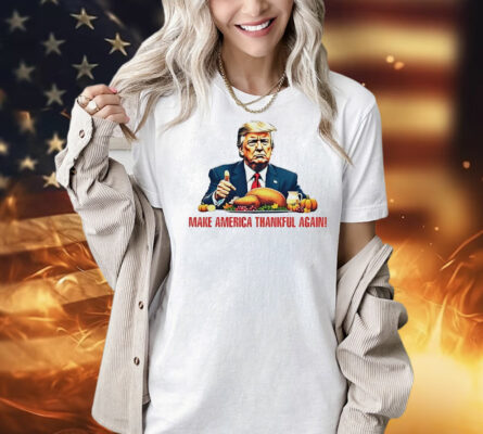 Make America Thankful again Shirt