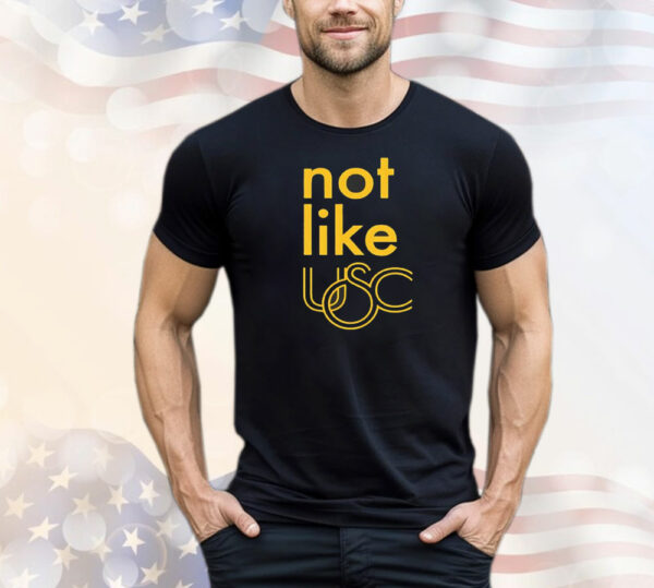 Not like USC Trojans T-Shirt