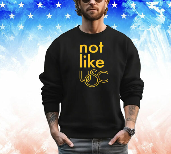 Not like USC Trojans T-Shirt