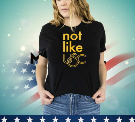 Not like USC Trojans T-Shirt