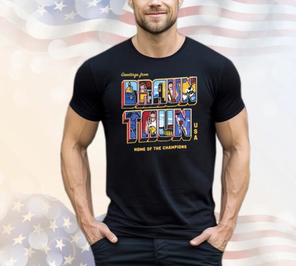 Official Greetings From Braun Taun Home Of The Champions USA T-Shirt