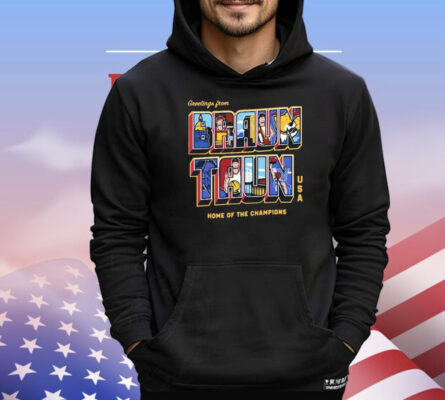 Official Greetings From Braun Taun Home Of The Champions USA T-Shirt