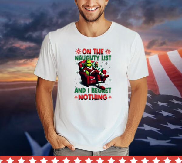 Official Grinch on the naughty list and I regret nothing Christmas T-Shirt