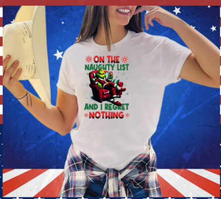 Official Grinch on the naughty list and I regret nothing Christmas T-Shirt