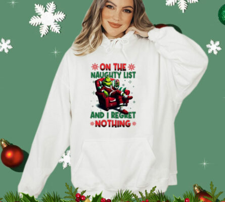 Official Grinch on the naughty list and I regret nothing Christmas T-Shirt