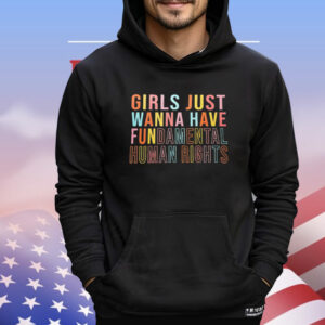 Official girls just wanna have fundamental human rights T-Shirt