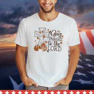 Official give thanks to the lord Thanksgiving T-Shirt