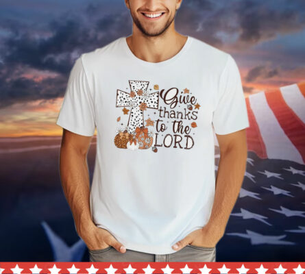 Official give thanks to the lord Thanksgiving T-Shirt