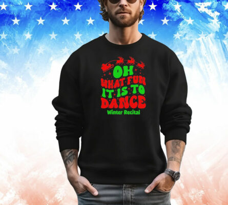 Oh what fun it is to dance winter recital Christmas T-Shirt