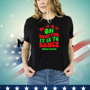 Oh what fun it is to dance winter recital Christmas T-Shirt