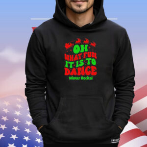 Oh what fun it is to dance winter recital Christmas T-Shirt