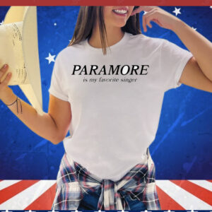 Paramore is my favorite singer T-Shirt